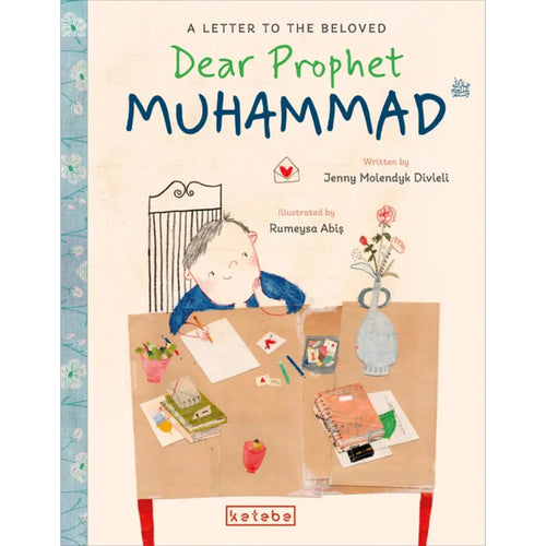 Dear Prophet Muhammad ﷺ‎: A Letter to the Beloved رسالة إلى الحبيب: النبي محمد ﷺ‎
