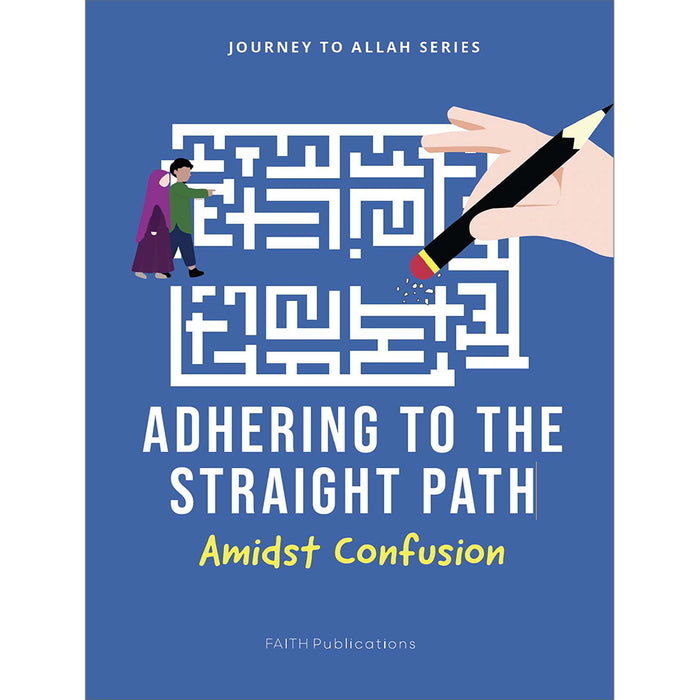 Journey to Allah Series – Adhering to the Straight Path Amidst Confusion
