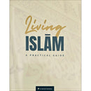 Living Islam: A Practical Guide