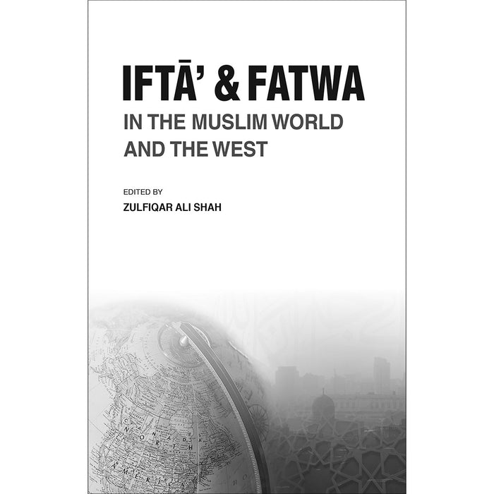 Ifta’ and Fatwa in the Muslim World and the West