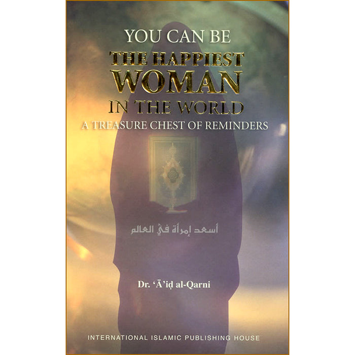 You Can Be The Happiest Woman In The World - A Treasure Chest of Reminders أسعد امرأة في العالم
