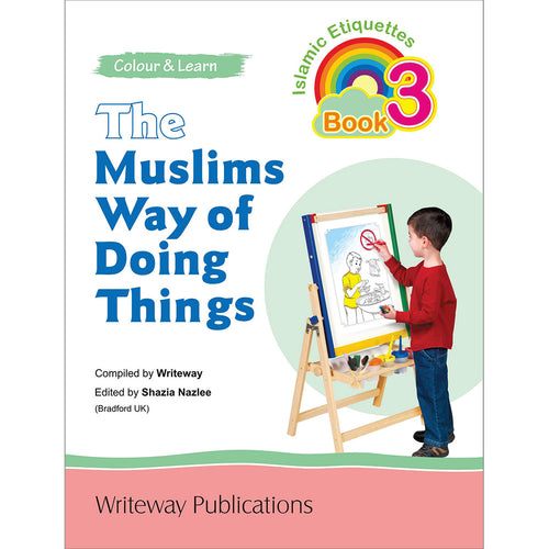 The Muslims Way of Doing Things: Islamic Etiquettes - Book 3