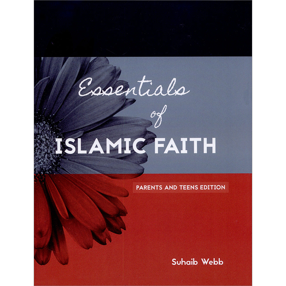 Essentials of Islamic Faith: For Parents and Teens (SWISS Series