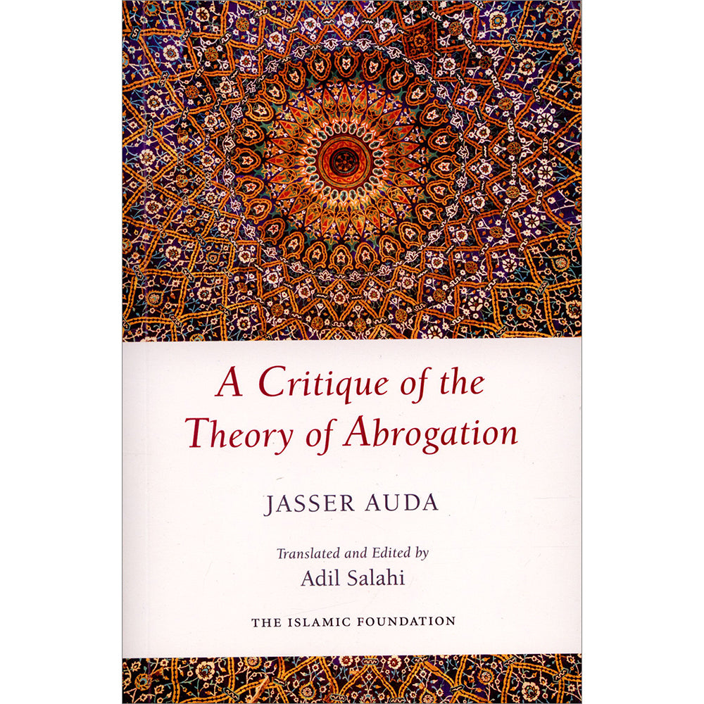 A Critique Of The Theory Of Abrogation: Jasser Auda: 9780860377306 ...