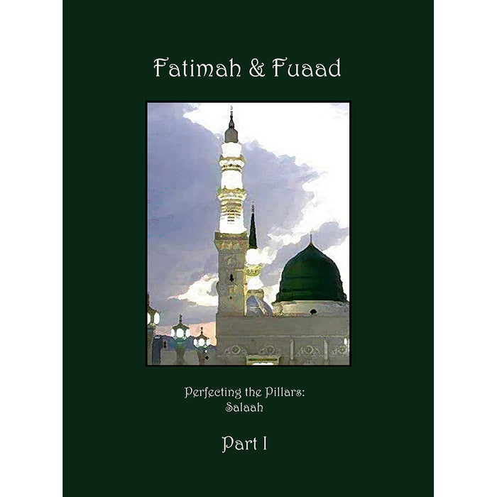 Perfecting the Pillars (Salaah, Fatimah & Fuaad): Part 1