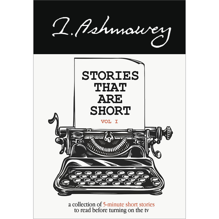 Stories That Are Short (Vol I): a collection of 5-minute short stories to read before turning on the tv