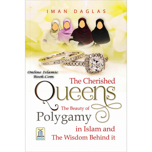 The Cherished Queens The Beauty of Polygamy By Iman Daglas