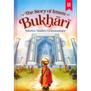 The Story of Imam Bukhari: Islam's Hadith