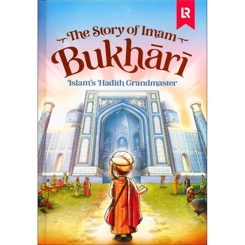 The Story of Imam Bukhari: Islam's Hadith