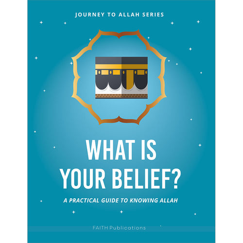 What is Your Belief? A Particular Guide to Knowing Allah