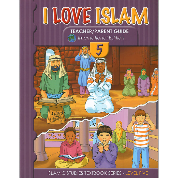 I Love Islam Teacher/Parent Guide: Level 5 (International/Weekend Edition)