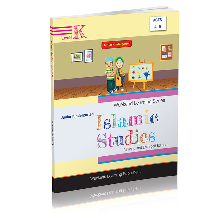 Weekend Learning Islamic Studies: Level Junior K (Revised and Enlarged Edition)