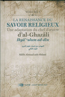 La Renaissance du Savoir Religieux: Une Adaptation du Chef-d’oeuvre d’al-Ghazâli, Ihyâ’ culûm ad-dîn (2 Volums)
