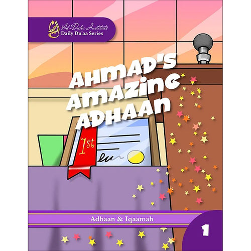 Daily Du'aa Series: (Ahmad's Amazing Adhaan) Book 1