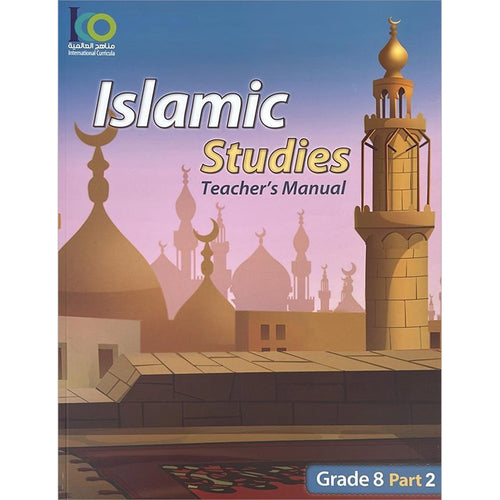 ICO Islamic Studies Teacher's Manual: Grade 8, Part 2