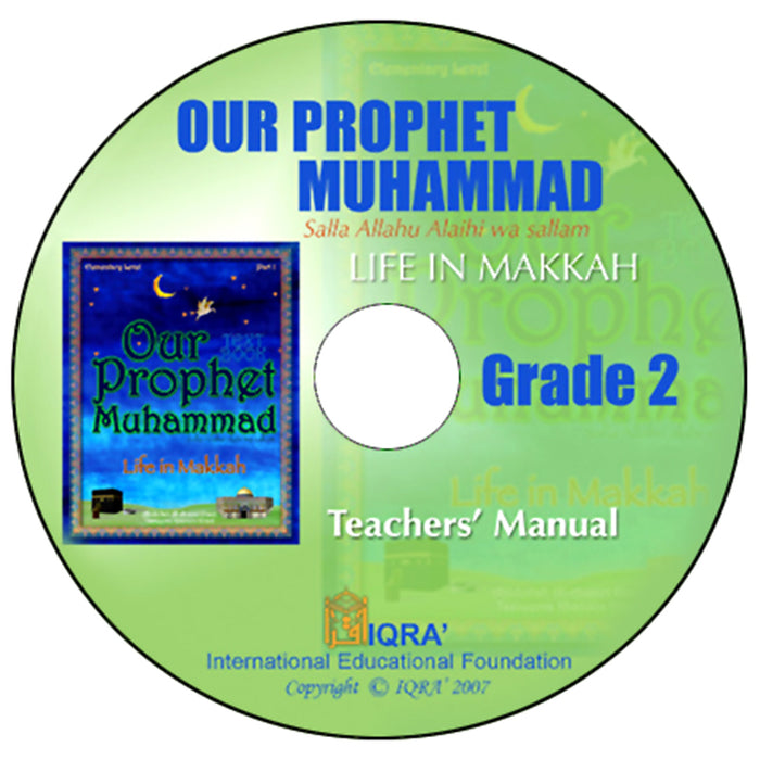 Our Prophet Muhammad(s) Teachers' Manual: Grade 2 (Life in Makkah, Data CD)