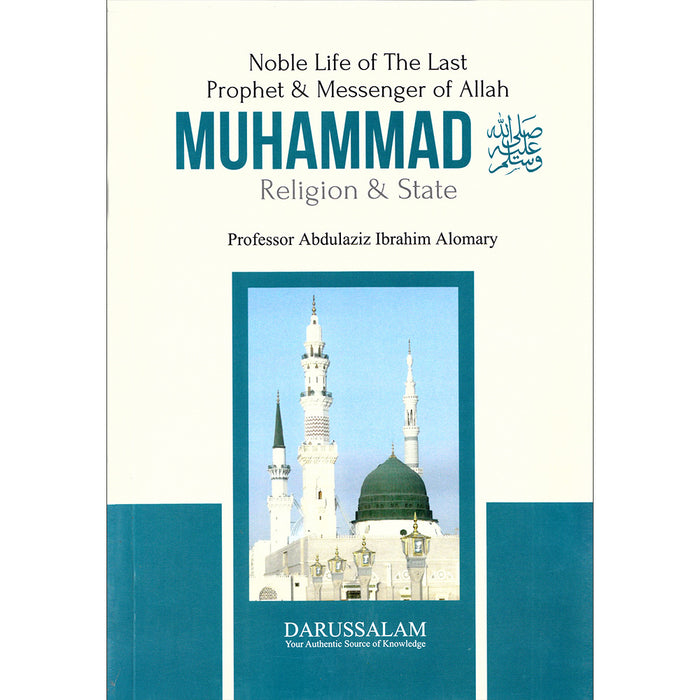Noble Life of The Last Prophet and Messenger of Allah Muhammad (SAW): Religion & State