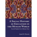 A Social History Of Education In The Muslim World (From the Prophetic Era to Ottoman Times)