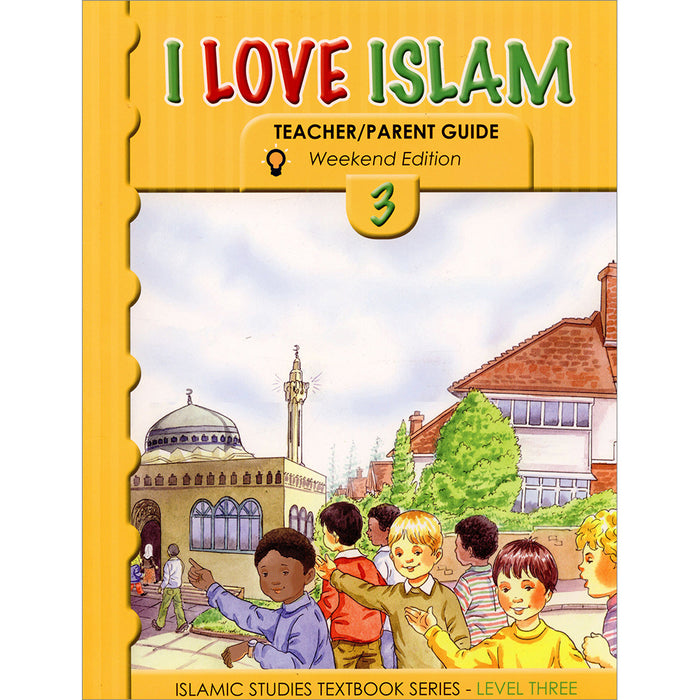 I Love Islam Teacher/Parent Guide: Level 3 (International/Weekend Edition)