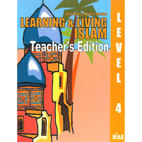 Learning and Living Islam Teacher's Edition: Level 4