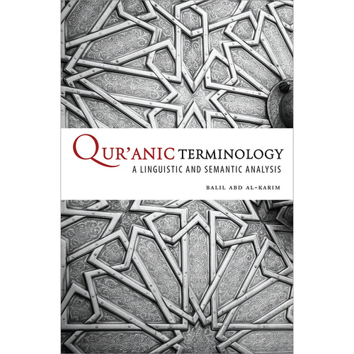 Qur'anic Terminology: A Linguistic and Semantic Analysis