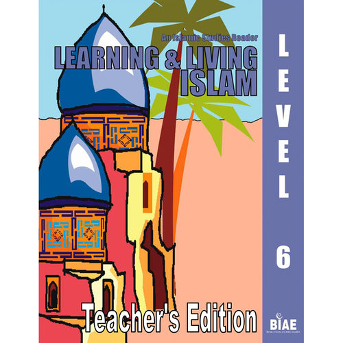 Learning and Living Islam Teacher's Edition: Level 6