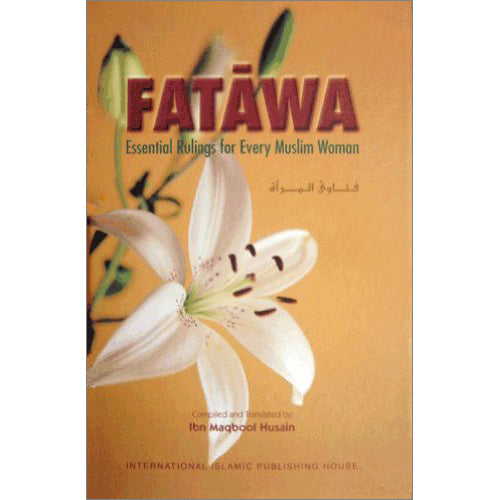Fatâwa Essential Rulings for Every Muslim Woman