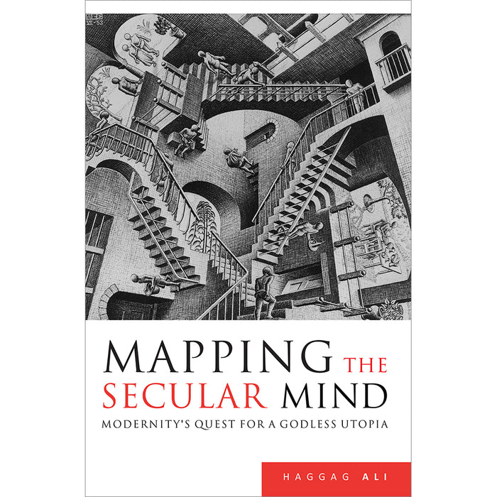 Mapping the Secular Mind: Modernity's Quest for A Godless Utopia