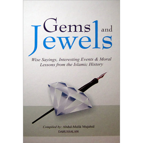 Gems and Jewels: Wise Sayings, Interesting Events & Moral Lessons from the Islamic History