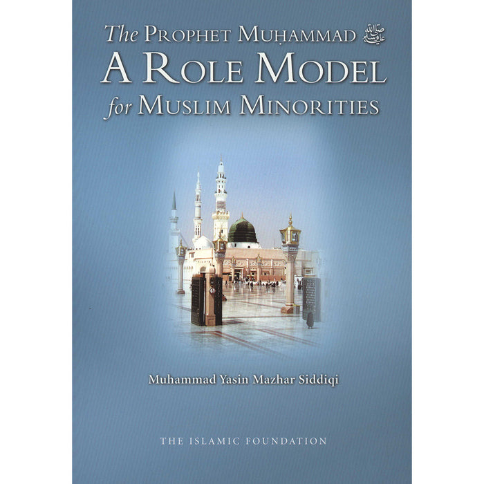 The Prophet Muhammad - A Role Model for Muslim Minorities