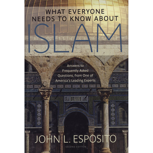 What Everyone Needs to Know about Islam: Second Edition