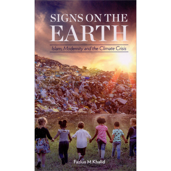 Signs on the Earth: Islam, Modernity and the Climate Crisis  (Paperback)