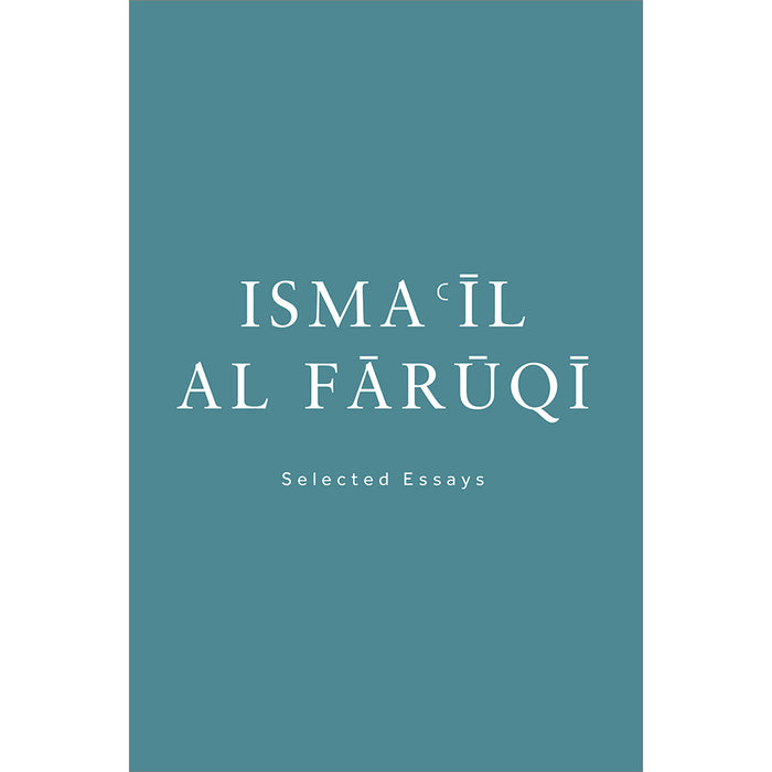 Isma'il Al Faruqi: Selected Essays