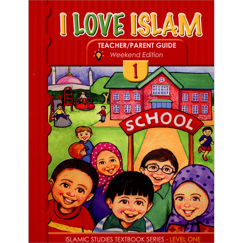 I Love Islam Teacher/Parent Guide: Level 1 (International/Weekend Edition)