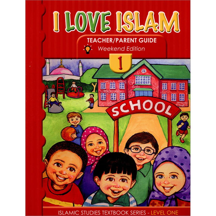 I Love Islam Teacher/Parent Guide: Level 1 (International/Weekend Edition)