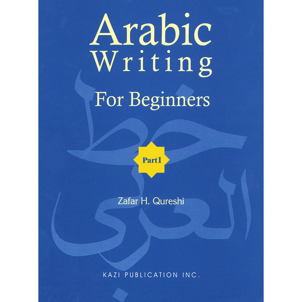 Arabic Writing For Beginners: Part 1: Zafar H. Qureshi: 0935782060: Noorart