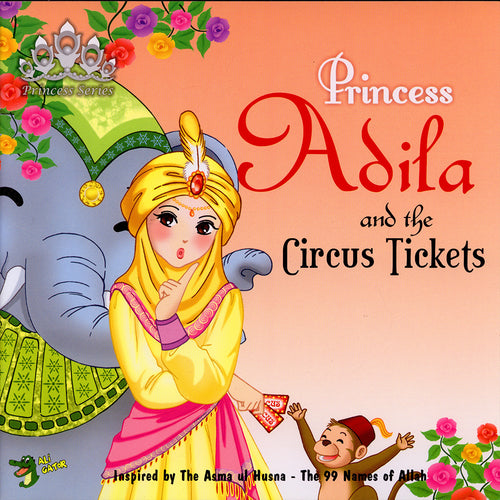 The 99 Names of Allah - Princess Series -Princess Adila and the Circus Tickets