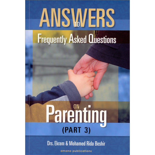Answers to Frequently Asked Questions on Parenting: Part 3