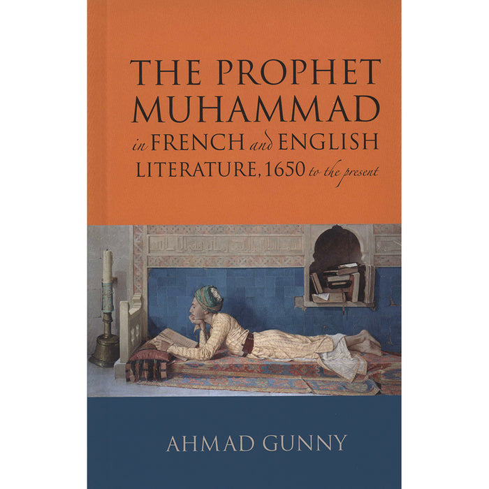 The Prophet Muhammad (s) in French and English Literature, 1650 to the Present