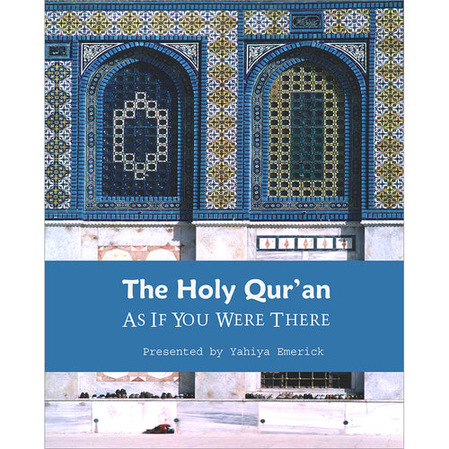 The Holy Qur'an as If You Were There: Guidance for Life and Beyond