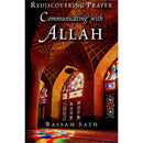 Communicating with Allah: Rediscovering Prayer (Salah)
