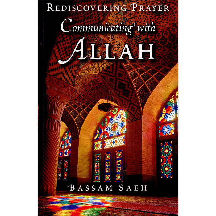 Communicating with Allah: Rediscovering Prayer (Salah)