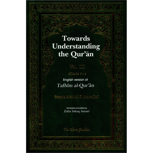 Towards Understanding The Qur'an (Tafhim Al-Qur'an):  Volume 3