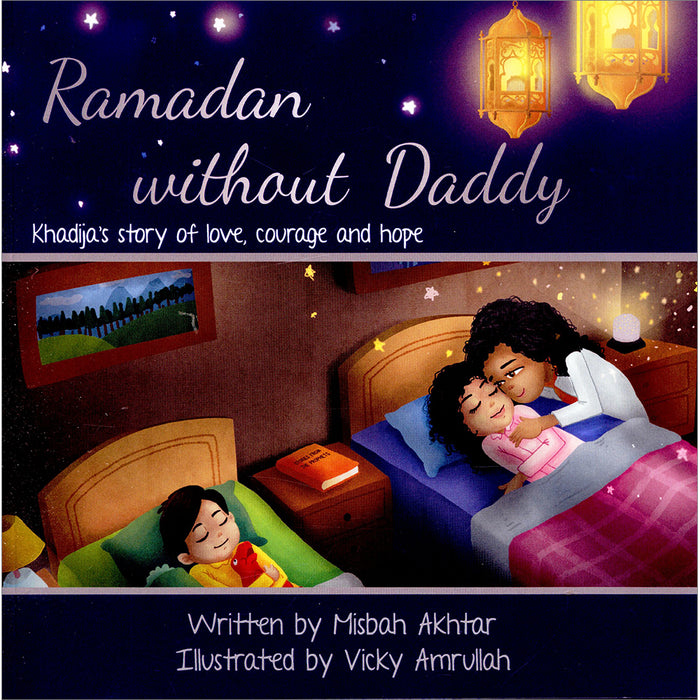 Ramadan without Daddy: Khadija's Story of Love, Courage and Hope