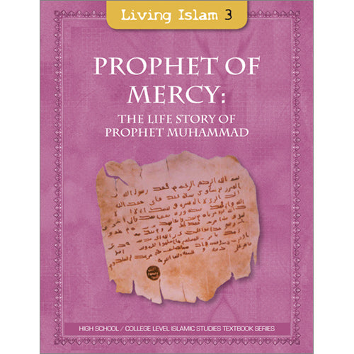 Living Islam - Prophet of Mercy: The Life Story of Prophet Muhammad (s): Part 3 (10th Grade)