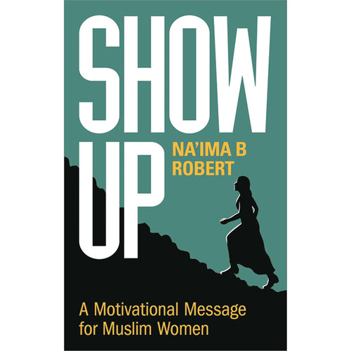 Show Up: A Motivational Message For Muslim Women (Hardcover)