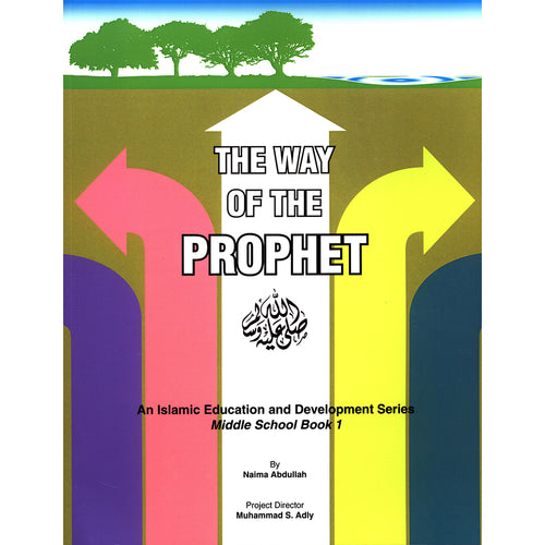 The Way of the Prophet- An Islamic Education and development Series: Book 1