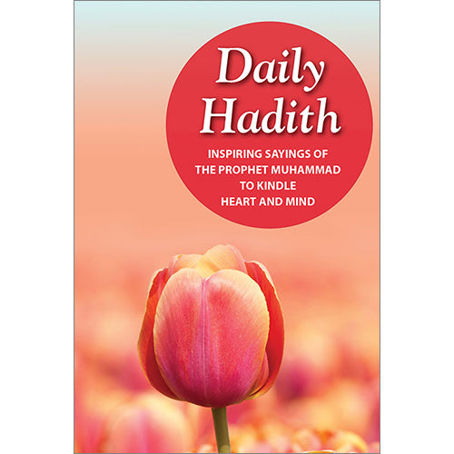 Hadith Inspiring Sayings of the Prophet Muhammad to Kindle Heart and Mind